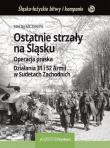 Ostatnie strzały na Śląsku Operacja praska Działania 31 i 52 Armii w Sudetach Zachodnich. Autor: Maciej Szczerepa. Dadada.pl Okładka książki Ostatnie strzały na Śląsku Operacja praska Działania 31 i 52 Armii w Sudetach Zachodnich