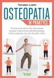 Osteopatia w praktyce. Proste ćwiczenia dla zdrowego układu mięśniowo-szkieletowego, które uwolnią cię od chorób i bólu. Autor: Liem Torsten, CHRISTINE TSOLODIMOS. Dadada.pl Okładka książki Osteopatia w praktyce. Proste ćwiczenia dla zdrowego układu mięśniowo-szkieletowego, które uwolnią cię od chorób i bólu