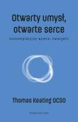 Otwarty umysł, otwarte serce. Autor: Thomas Keating O.C.S.O.. Dadada.pl Okładka książki Otwarty umysł, otwarte serce