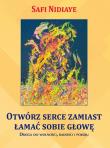 Otwórz serce zamiast łamać sobie głowę. Autor: Safi Nidiaye. Dadada.pl Okładka książki Otwórz serce zamiast łamać sobie głowę