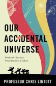 Our Accidental Universe. Autor: Lintott Chris. Dadada.pl Okładka książki Our Accidental Universe