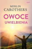 Owoce uwielbienia wyd. 2022. Autor: Merlin Carothers. Dadada.pl Okładka książki Owoce uwielbienia wyd. 2022