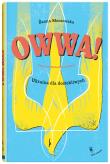 Owwa!. Ukraina dla dociekliwych. Autor: Żanna Słoniowska. Dadada.pl Okładka książki Owwa!. Ukraina dla dociekliwych