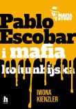 Pablo Escobar i mafia kolumbijska. Autor: Iwona Kienzler. Dadada.pl Okładka książki Pablo Escobar i mafia kolumbijska