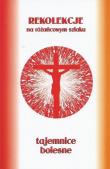 Pakiet: Różańcowy szklak - tajemnice bolesne. Autor: ks.Szczepaniec Stanisław. Dadada.pl Okładka książki Pakiet: Różańcowy szklak - tajemnice bolesne