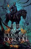 Pan Lodowego Ogrodu. Księga 1 BR. Autor: Jarosław Grzędowicz. Dadada.pl Okładka książki Pan Lodowego Ogrodu. Księga 1 BR