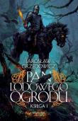 Pan Lodowego Ogrodu. Księga 1 TW. Autor: Jarosław Grzędowicz. Dadada.pl Okładka książki Pan Lodowego Ogrodu. Księga 1 TW