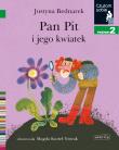 Pan Pit i jego kwiatek. Czytam sobie. Poziom 2. Autor: Justyna Bednarek. Dadada.pl Okładka książki Pan Pit i jego kwiatek. Czytam sobie. Poziom 2