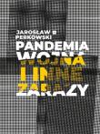 Pandemia wojna i inne zarazy. Autor: Perkowski Jarosław. Dadada.pl Okładka książki Pandemia wojna i inne zarazy