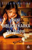 Pani bibliotekarka na tropie. Autor: Mikulska Eliza. Dadada.pl Okładka książki Pani bibliotekarka na tropie
