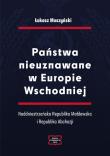 Okładka książki Państwa nieuznawane w Europie Wschodniej