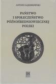 Państwo i społeczeństwo późnośredniowiecznej Polski. Autor: Gąsiorowski Antoni. Dadada.pl Okładka książki Państwo i społeczeństwo późnośredniowiecznej Polski