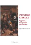 Państwo i szkoła. Autor: o. Jacek Woroniecki OP. Dadada.pl Okładka książki Państwo i szkoła
