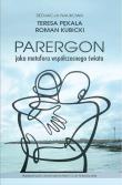 Parergon jako metafora współczesnego świata. Autor: Kubicki Roman, Pękala Teresa. Dadada.pl Okładka książki Parergon jako metafora współczesnego świata