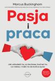 Pasja i praca. Jak odnaleźć to, co kochasz, kochać to, co robisz, i robić to do końca życia. Autor: Marcus Buckingham. Dadada.pl Okładka książki Pasja i praca. Jak odnaleźć to, co kochasz, kochać to, co robisz, i robić to do końca życia