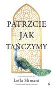 Patrzcie jak tańczymy. Autor: Leila Slimani. Dadada.pl Okładka książki Patrzcie jak tańczymy