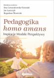 Pedagogika homo amans. Inspiracje, modele... Autor: Błaszczyk Janusz Wiesław, Ewa Lewandowska-Tarasiuk Jan Łaszczyk Bogusław Śliwerski redakcja naukowa. Dadada.pl Okładka książki Pedagogika homo amans. Inspiracje, modele..