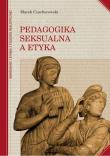 Pedagogika seksualna a etyka. Autor: Czachorowski Marek. Dadada.pl Okładka książki Pedagogika seksualna a etyka