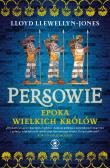 Persowie. Epoka Wielkich Królów. Autor: Lloyd Llewellyn-Jones. Dadada.pl Okładka książki Persowie. Epoka Wielkich Królów