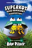 Perspektywy. Superkot. Klub komiksowy. Tom 2. Autor: Dav Pilkey. Dadada.pl Okładka książki Perspektywy. Superkot. Klub komiksowy. Tom 2