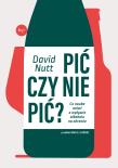 Pić czy nie pić?. Autor: Nutt David. Dadada.pl Okładka książki Pić czy nie pić?