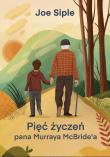 Pięć życzeń pana Murraya McBride’a. Autor: Joe Siple. Dadada.pl Okładka książki Pięć życzeń pana Murraya McBride’a