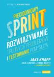 Pięciodniowy sprint. Rozwiązywanie trudnych problemów i testowanie pomysłów. Autor: Jake Knapp, John Zeratsky, Braden Kowitz. Dadada.pl Okładka książki Pięciodniowy sprint. Rozwiązywanie trudnych problemów i testowanie pomysłów
