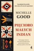Pięcioro małych Indian. Autor: Good Michelle. Dadada.pl Okładka książki Pięcioro małych Indian