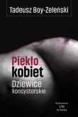 Piekło kobiet. Dziewice konsystorskie. Autor: Boy-Żeleński Tadeusz. Dadada.pl Okładka książki Piekło kobiet. Dziewice konsystorskie