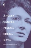 Piękna córka kata. Opowiadania wybrane. Autor: Angela Carter, Heydel Magda. Dadada.pl Okładka książki Piękna córka kata. Opowiadania wybrane