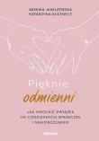 Pięknie odmienni. Jak uwolnić związek od.... Autor: Monika Janiszewska, Katarzyna Kucewicz. Dadada.pl Okładka książki Pięknie odmienni. Jak uwolnić związek od...