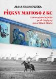 Piękny mafioso z KC i inne opowiadania.... Autor: Anna Kalinowska. Dadada.pl Okładka książki Piękny mafioso z KC i inne opowiadania...