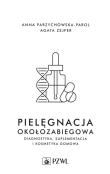Pielęgnacja okołozabiegowa. Autor: Przychowska-Parol Anna, Zejfer Agata. Dadada.pl Okładka książki Pielęgnacja okołozabiegowa