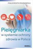 Pielęgniarka w systemie ochrony zdrowia w Polsce. Autor: Małgorzata Paszkowska. Dadada.pl Okładka książki Pielęgniarka w systemie ochrony zdrowia w Polsce