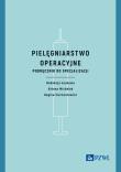Pielęgniarstwo operacyjne. Autor: Michalak Aldona, Sierżantowicz Regina. Dadada.pl Okładka książki Pielęgniarstwo operacyjne