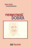Pierwotność dobra. Autor: Lewandowska Maria Zofia. Dadada.pl Okładka książki Pierwotność dobra