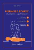 Pierwsza pomoc. Jak postępować w nagłych wypadkach. Autor: Bernert Adam. Dadada.pl Okładka książki Pierwsza pomoc. Jak postępować w nagłych wypadkach
