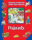 Okładka książki Pierwsze książeczki Tony'ego Wolfa. Pojazdy
