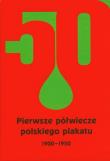 Opakowanie Pierwsze półwiecze polskiego plakatu 1900-1950