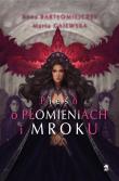 Pieśń o płomieniach i mroku. Autor: Anna Bartłomiejczyk, Gajewska Marta. Dadada.pl Okładka książki Pieśń o płomieniach i mroku