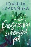 Pieśniarka zimowych pól. Autor: Joanna Szarańska. Dadada.pl Okładka książki Pieśniarka zimowych pól