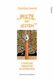 Piszę, więc jestem. O procesie twórczym w literaturze. Autor: Jaworski Stanisław. Dadada.pl Okładka książki Piszę, więc jestem. O procesie twórczym w literaturze