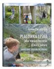 Placówka leśna jako miejsce łączenia dzieci z naturą. Jakościowe studium przypadku. Autor: Parczewska Teresa. Dadada.pl Okładka książki Placówka leśna jako miejsce łączenia dzieci z naturą. Jakościowe studium przypadku