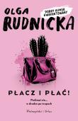 Płacz i płać. Autor: Rudnicka Olga. Dadada.pl Okładka książki Płacz i płać