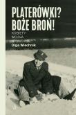 Platerówki? Boże broń!. Autor: Wiechnik Olga. Dadada.pl Okładka książki Platerówki? Boże broń!