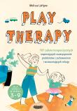 Okładka książki Play therapy. 101 zabaw terapeutycznych wspierających rozwiązywanie problemów z zachowaniem i wzmacniających relację