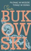 Płonąc w wodzie, tonąc w ogniu. Autor: Charles Bukowski. Dadada.pl Okładka książki Płonąc w wodzie, tonąc w ogniu