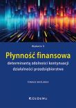 Płynność finansowa determinantą zdolności kontynuacji działalności przedsiębiorstwa (wyd. II). Autor: Maślanka Tomasz. Dadada.pl Okładka książki Płynność finansowa determinantą zdolności kontynuacji działalności przedsiębiorstwa (wyd. II)