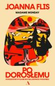 Po dorosłemu. Rozszerzone wydanie bestsellerowego poradnika. Autor: Joanna Flis. Dadada.pl Okładka książki Po dorosłemu. Rozszerzone wydanie bestsellerowego poradnika