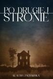 Po drugiej stronie. Autor: Zacharska Klaudia. Dadada.pl Okładka książki Po drugiej stronie